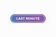 © Mustafiz - last minute button vectors. sign label speech bubble last minute