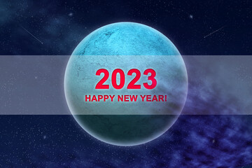 Wall Mural - 2023, Happy New Year, number and inscription on the background of the planet in space. Festive background. Christmas