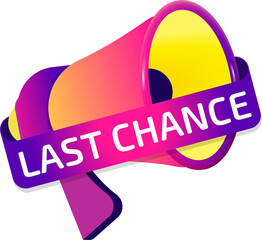 Poster - Last Chance banner label, badge icon with megaphone. Flat design