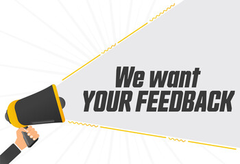 Poster - We want your feedback. Megaphone in hand promotion banner. Promotional advertising, marketing speech or client support vector