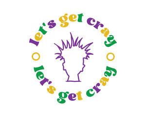 Let's get cray funny Mardi Gras quote retro groovy typography sublimation on white background