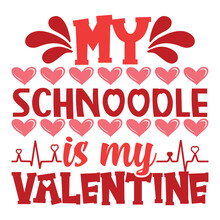 My Schnoodle Is My Valentine Shirt