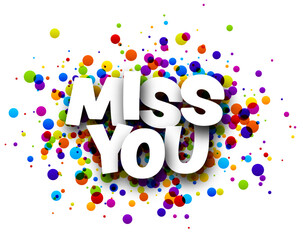 Wall Mural - Miss you sign over colorful round confetti background.