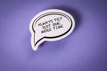 Always Try Just One More Time. Speech Bubble With Text On Purple Background