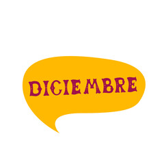 Wall Mural - English translation December. Comics speech bubble with Spanish word Deciembre made of letters in mexican style. Label, text, quote, exclamation. Flat vector illustration 