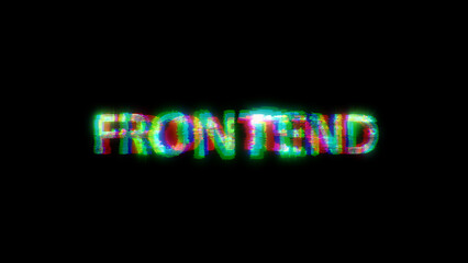Poster - cybernetical text FRONTEND with heavy chromatic aberrance distortion, isolated - object 3D illustration