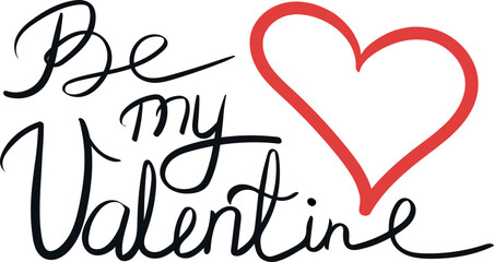 Wall Mural - Be my Valentine quote lettering. Calligraphy inspiration. Saint Valentine's Day. Handwriting. For  love card, print and sticker. Vector art