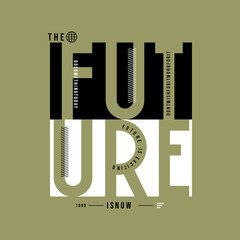 Wall Mural - the Future is now slogan text and  vector illustration design for fashion graphics and t shirt prints