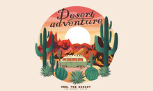 Desert Adventure Retro Print Deign For T-shirt. Cactus Vector Design. Sunset Time At Desert. Desert Road Trip By Car.