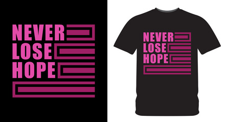 Poster - Never lose hope modern typography for t shirt print