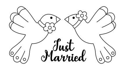 Wall Mural - Vector black and white wedding doves with flowers and just married inscription. Cute marriage line clipart element. Newly married couple birds. Cartoon ceremony symbol coloring page.