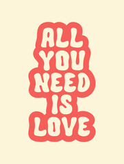 Aufkleber - All you need is love retro slogan. Vector typography illustration in vintage style 60s, 70s. Isolated text on a beige background