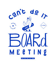 Wall Mural - Can't do it - I have a board meeting. Stylish snowboarder silkscreen vintage typography t-shirt print vector illustration.