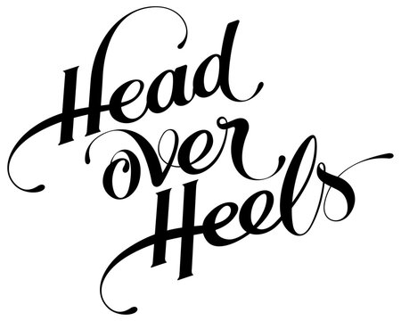 Head over Heels - custom calligraphy text