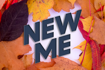 Poster - Autumn leaves, objects with New Me text. Natural patterns, color design.