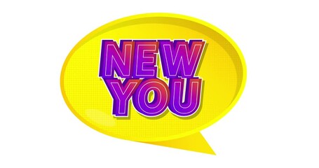 Poster - New You. Word in Yellow speech bubble. Comic book video. Pop art text on white messaging banner. Thought, idea sign.