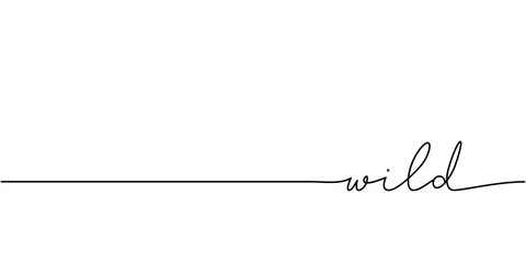 Wall Mural - wild word - continuous one line with word. minimalistic drawing of phrase illustration.