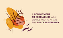 Motivational Quote - A Commitment To Excellence Will Enable You To Attain The Success You Seek. Poster, Calendar, Card, Wallpaper. Inspirational Life Message With Autumn, Floral, Botany Art Background