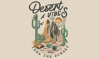 Wall Mural - Desert vibes vector t-shirt design. Desert mountain graphics print artwork. Feel the sunset design. Cactus wild.