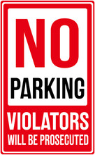 A Sign That Says In Red Color : NO PARKING VIOLATORS WILL BE PROSECUTED 