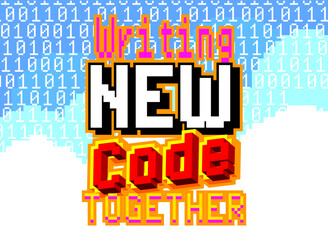 Poster - Writing New Code Together. Pixelated text with geometric graphic background. Vector cartoon illustration.