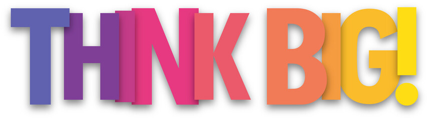 THINK BIG! colorful typography slogan on transparent background