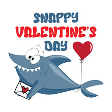 Snappy Valentine's Day - Funny Greeting, Cute Shark With Balloon And Letter. Good For Greeting Card, T Shirt Print, Poster, Label, Mug And Other Gifts Design.