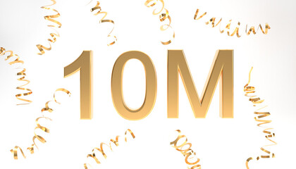 10M followers symbol with confetti 3d rendering. Gold 10M 3d number illustration on white background. Celebration or thank you concept banner.