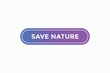© Mustafiz - save nature button vectors.sign label speech bubble save nature