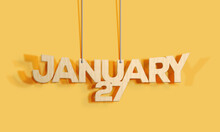 3D Wood Decorative Lettering Hanging Shape Calendar For January 27 On A Yellow Background Home Interior And Copy-space. Selective Focus,3D Illustration