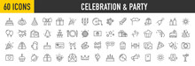 Set Of 60 Celebration And Party Web Icons In Line Style. Birthday, Dancing, Happy New Year, Christmas, Event, Holidays, Congrats, Music, Carnival, Collection. Vector Illustration.