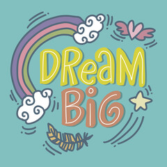 Wall Mural - Dream big, hand lettering. Poster for shirt design.