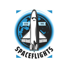 Poster - Spaceflight icon with vector space shuttle and Earth planet. Galaxy universe space exploration or cosmos travel adventure isolated round sign with carrier rocket or launch vehicle, spacecraft badge