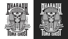 Pharaoh Skull T-shirt Print. Apparel, Clothing And Tshirt Custom Design Print Vector Template With Egyptian Pyramid Tomb Mummy Or Ghost, Scary Skull In Pharaoh Sarcophagus And Vintage Typography
