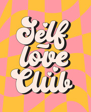 Self Love Club Retro Poster Design. 70s Style Lettering With Trippy Grid Background. Love Yourself Vector Illustration