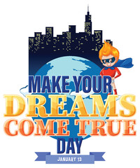 Wall Mural - Make your dreams come true day banner design
