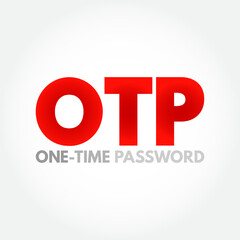 Poster - otp - one time password is a password that is valid for only one login session or transaction, on a 