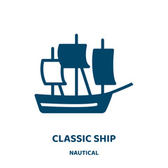 Poster - classic ship vector icon from nautical collection. ship filled flat symbol for mobile concept and web design. Black shipping glyph icon. Isolated sign, logo illustration. Vector graphics.