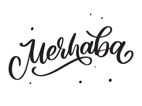 Merhaba Hand Drawn Black Vector Calligraphy Isolated on White Background. Merhaba - Turkish Word Meaning Hello