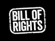 Bill of Rights is the first 10 Amendments to the Constitution, text stamp concept background