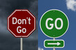 Go and Don’t Go message on green street sign