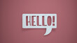 Hello salutation or greeting word to welcome someone or initiate a conversation. Design with letters cut out in paper speech bubble over pink background. Communication concept, introduction.