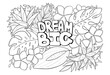 Dream big floral antistress colouring page for adults and kids, vector illustration. Hand drawn motivational inspirational artwork with tropical flowers