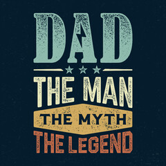 Poster - Dad The Man The Myth The Legend - Fresh Birthday Design. Good For Poster, Wallpaper, T-Shirt, Gift.