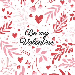 Wall Mural - Template for Valentine's Day post with the inscription Be my Valentine on a background of vegetation, hearts and flowers. Vector