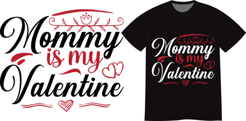 Valentine Mommy Typography t-shirt design - Calligraphy happy valentine`s day. Hand drawn for Lovely greetings cards, invitations. Good for t-shirt, mug, scrap, gift, printing press baby clothes