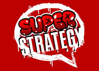 Poster - Super Strategy. Graffiti tag. Abstract modern street art decoration performed in urban painting style.
