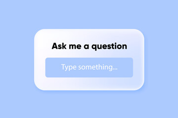 Fototapete - Ask me a question in 3D design. Form ask me a question for social networks for mobile, graphic and web design. The concept of communication with followers or clients. Vector illustration.