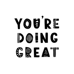 Wall Mural - Hand drawn lettering motivational quote. The inscription: you are doing great. Perfect design for greeting cards, posters, T-shirts, banners, print invitations. Self care concept.