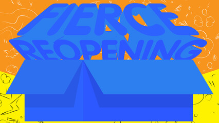 Poster - Fierce Reopening word with cardboard box. Vector cartoon folded card box illustration.